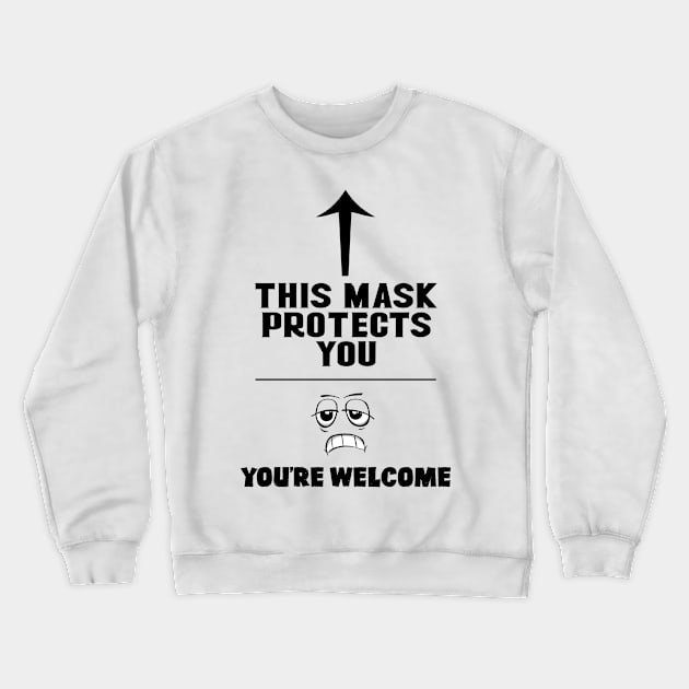 This mask protects you ( Funny and purposeful design ) Crewneck Sweatshirt by Ghean